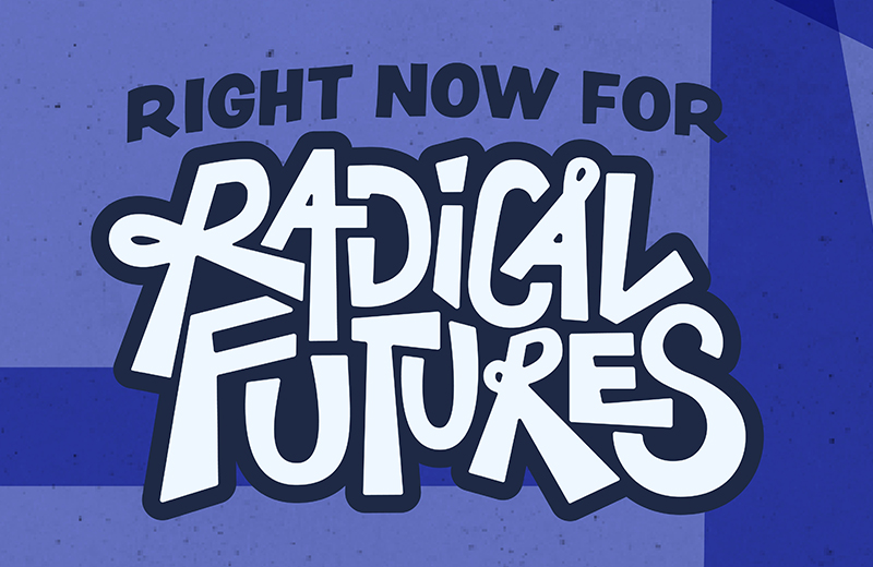 right-now-for-radical-futures.